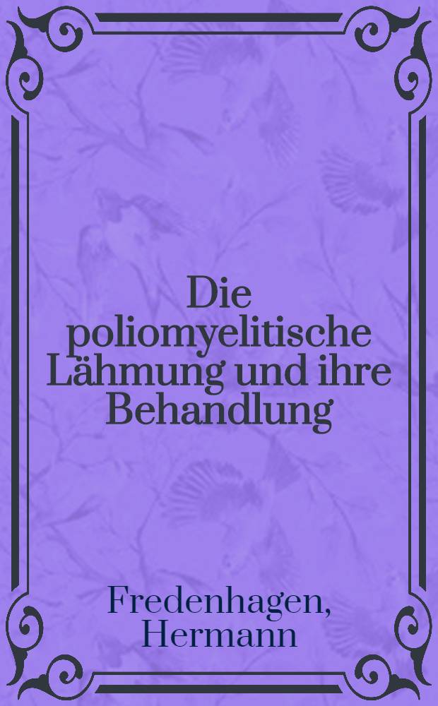 Die poliomyelitische Lähmung und ihre Behandlung