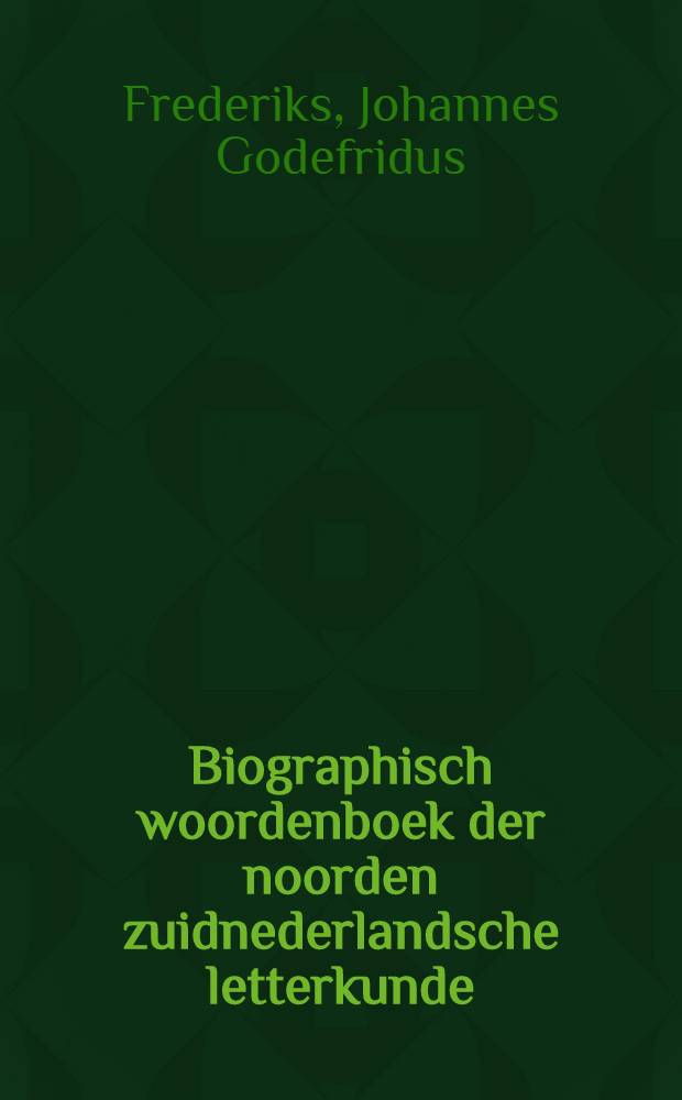 Biographisch woordenboek der noorden zuidnederlandsche letterkunde