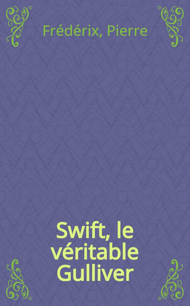 Swift, le v&eacute;ritable Gulliver