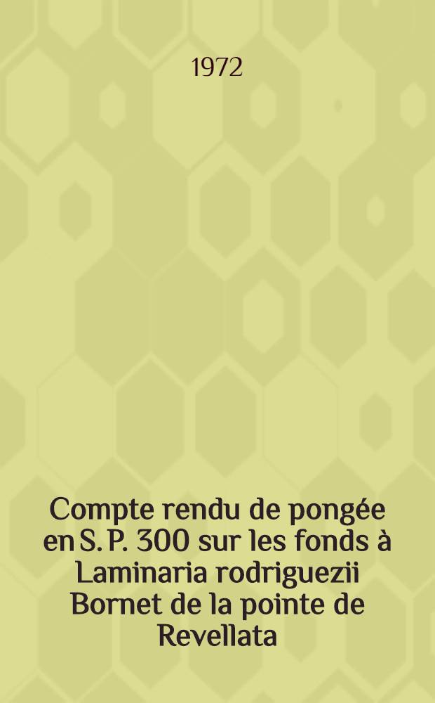 Compte rendu de pongée en S. P. 300 sur les fonds à Laminaria rodriguezii Bornet de la pointe de Revellata (Corse)