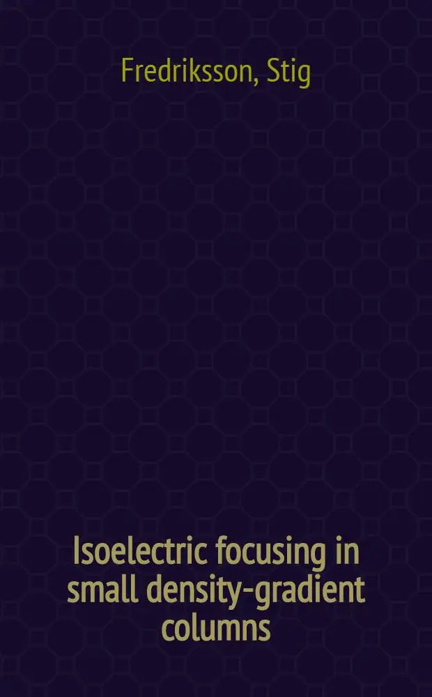 Isoelectric focusing in small density-gradient columns : Akad. avh. ..
