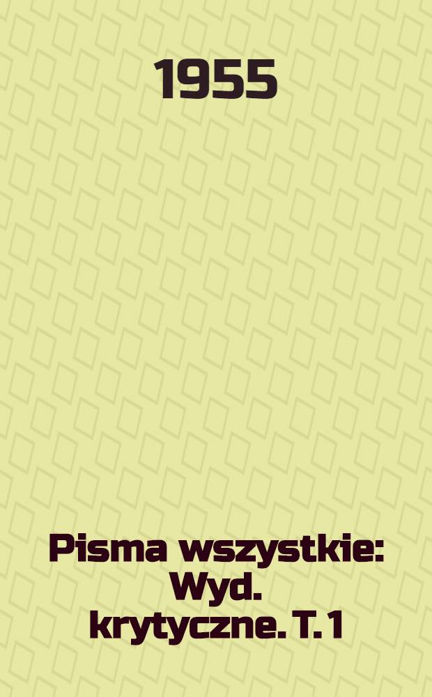 Pisma wszystkie : Wyd. krytyczne. T. 1 : Komedie