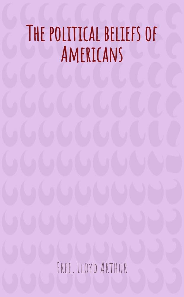 The political beliefs of Americans : A study of public opinion