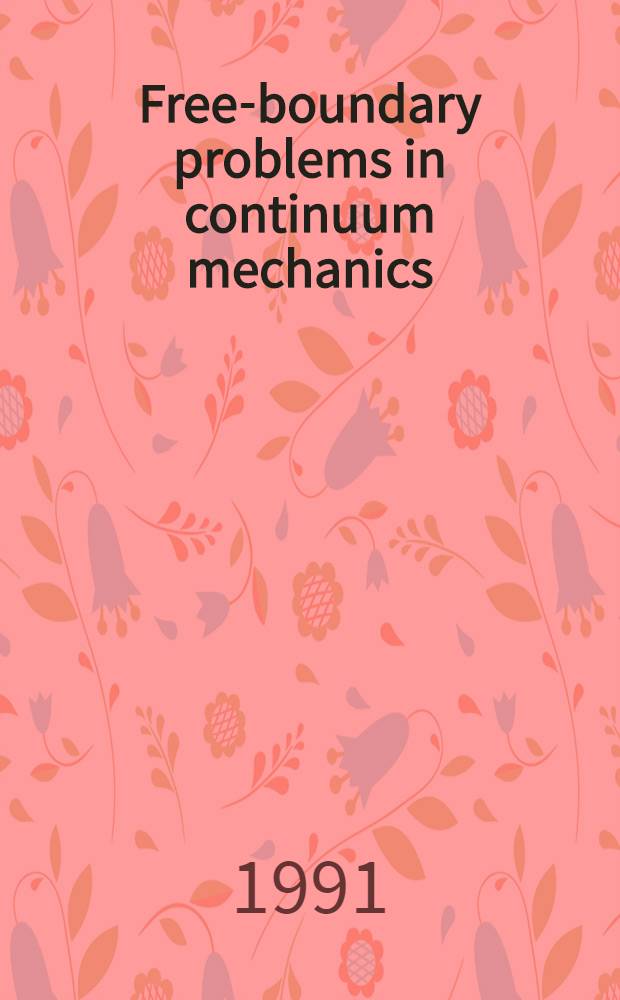 Free-boundary problems in continuum mechanics : Abstracts