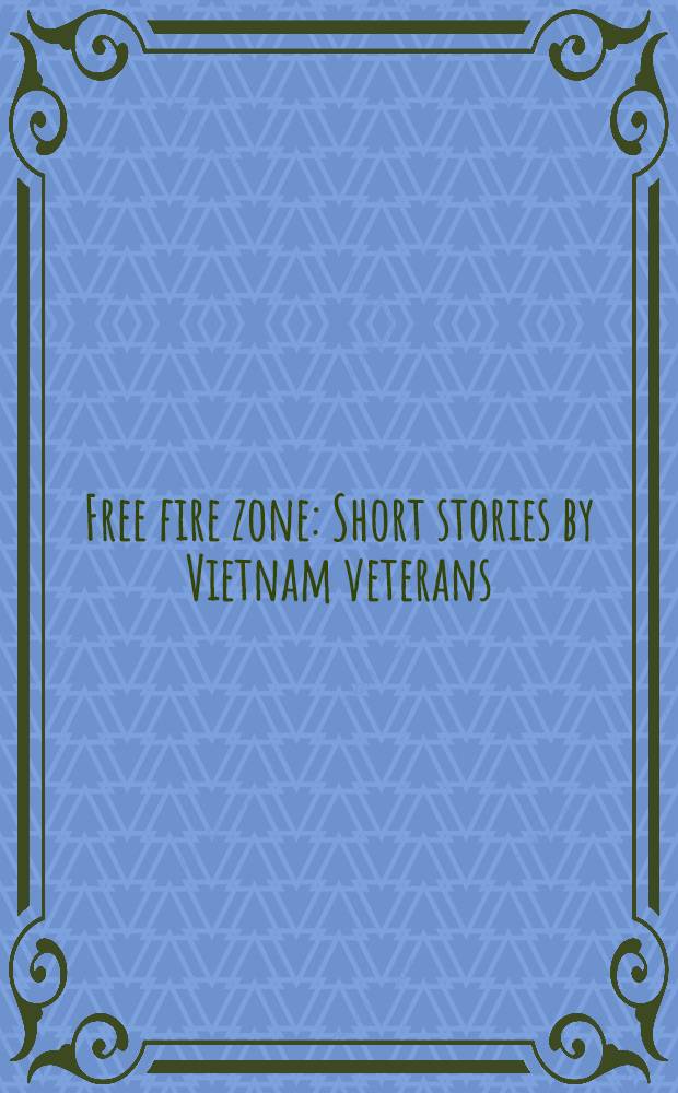 Free fire zone : Short stories by Vietnam veterans