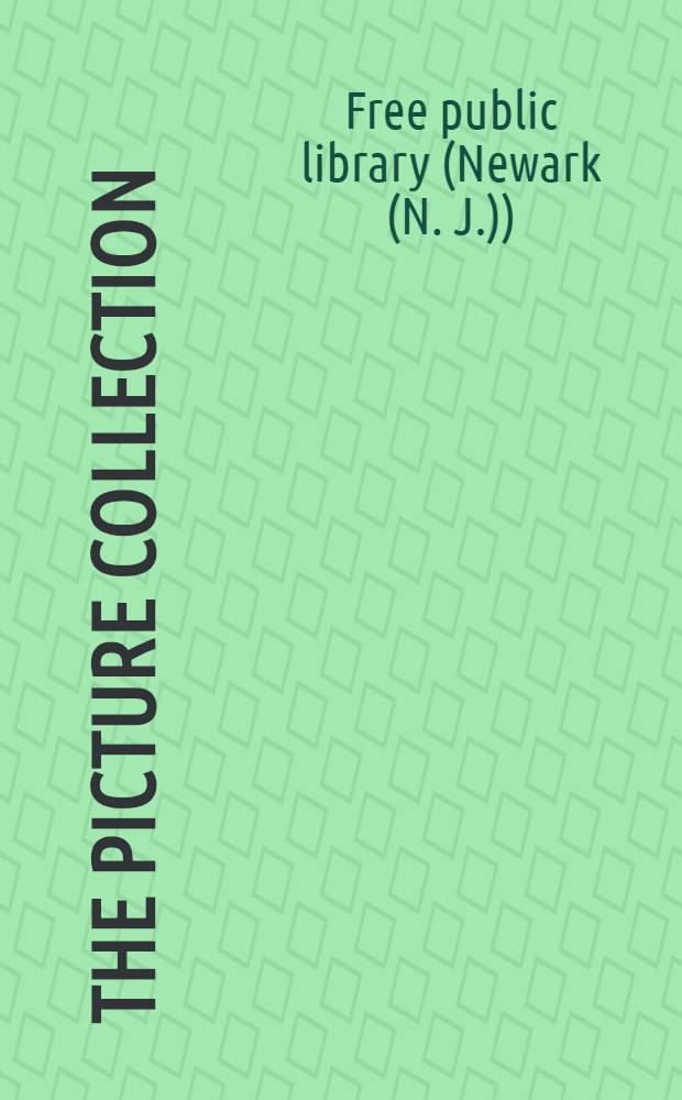 The picture collection : Subject heading used in the picture collection of the Newark public library