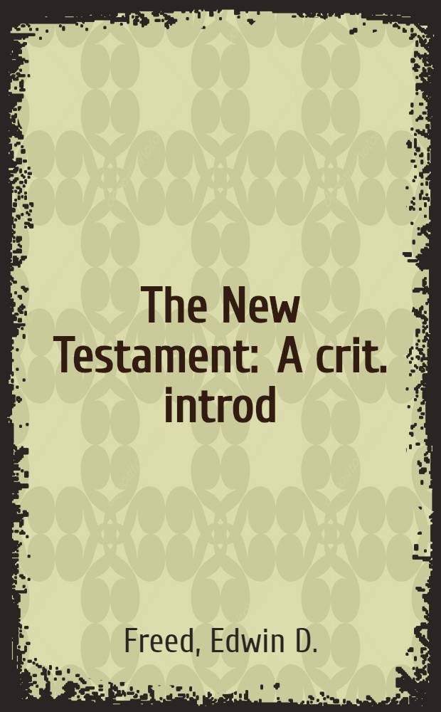 The New Testament : A crit. introd