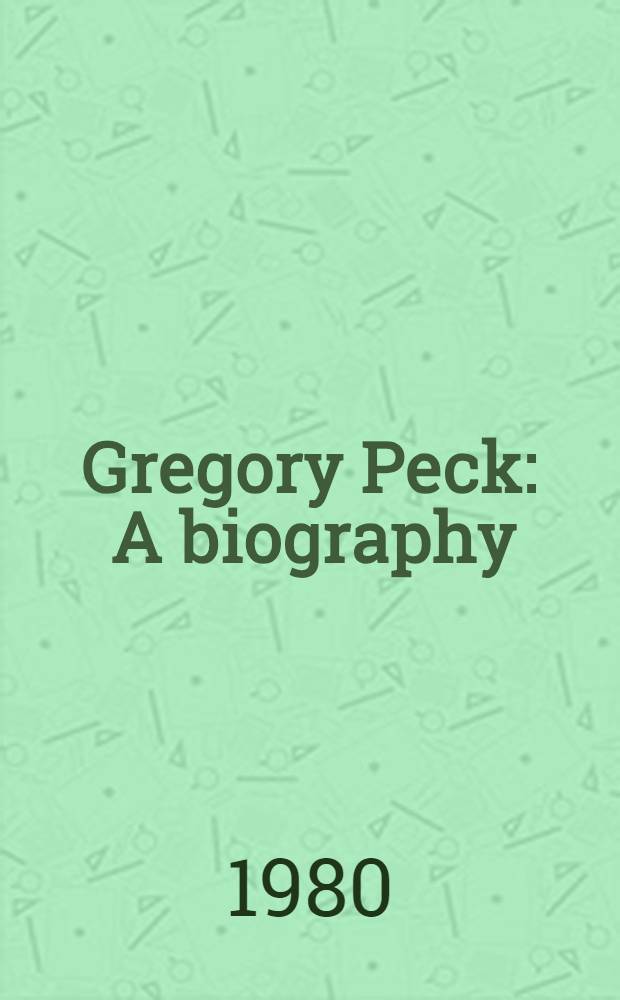 Gregory Peck : A biography