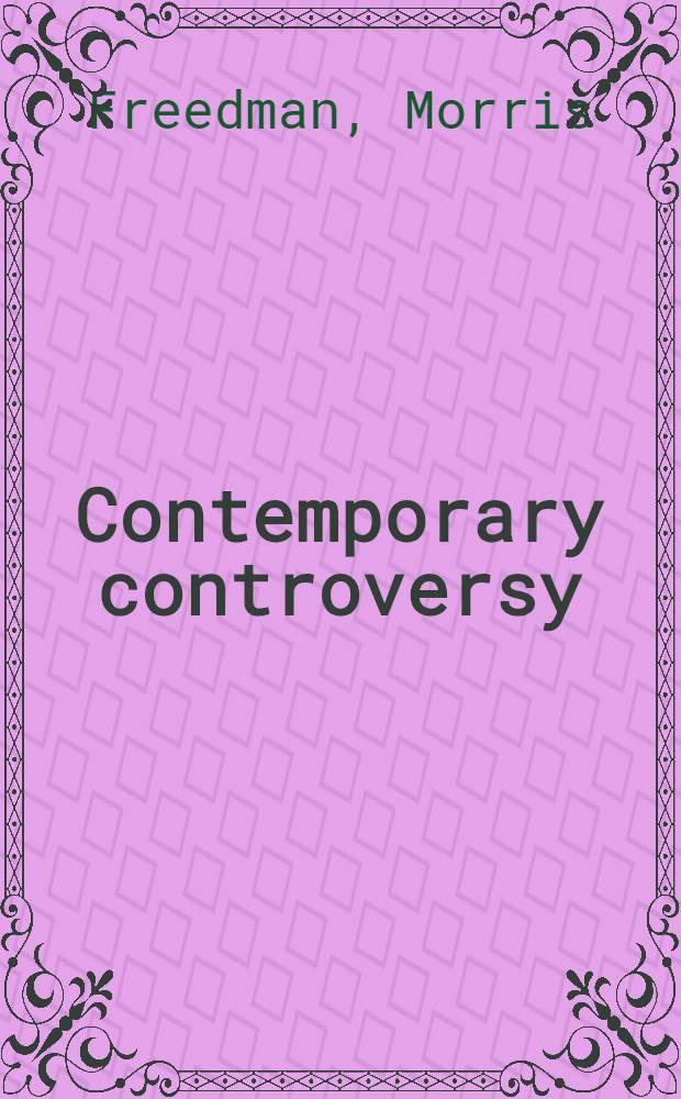 Contemporary controversy : An anthology