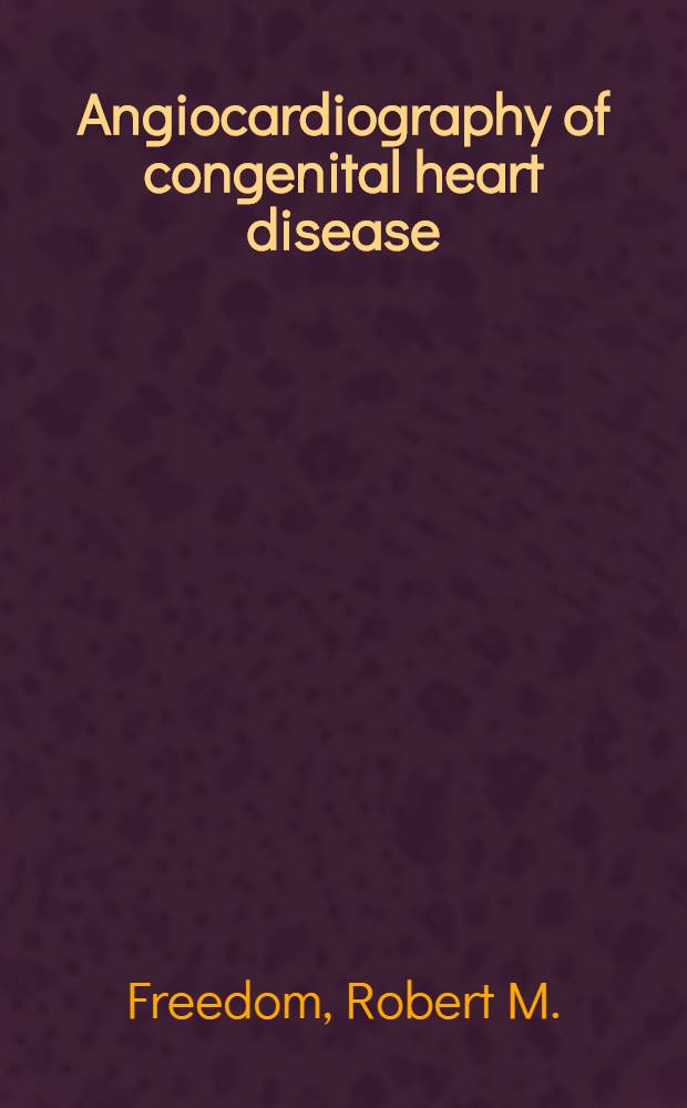 Angiocardiography of congenital heart disease