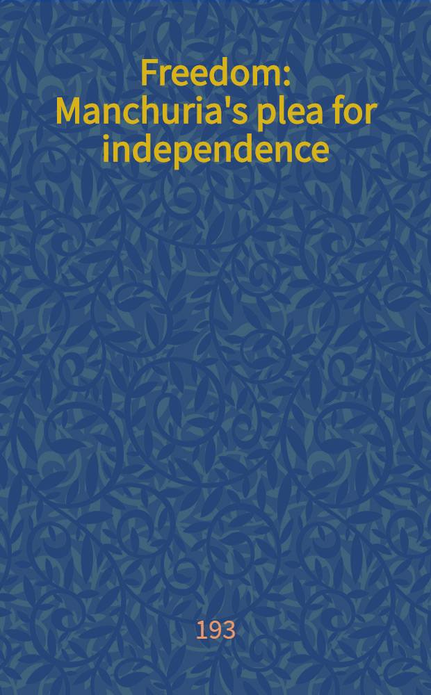 Freedom : Manchuria's plea for independence