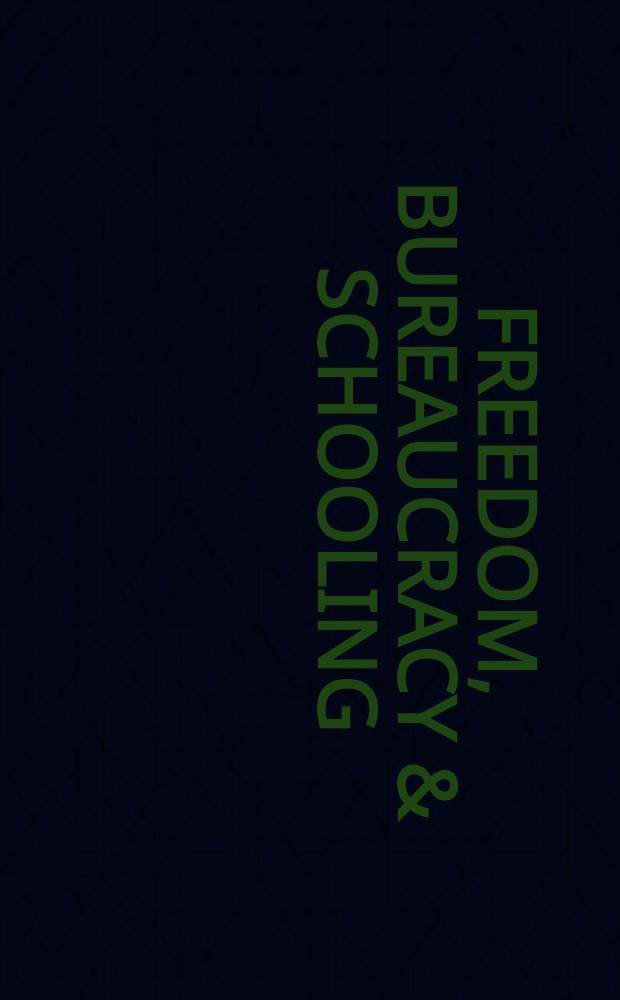 Freedom, bureaucracy & schooling : Symposium : Prep by the ASCD 1971 Yearbook comm
