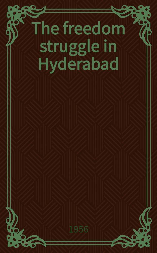 The freedom struggle in Hyderabad : (A connected account). Vol. 1 : 1800-1857