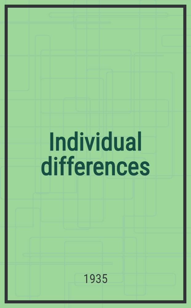 Individual differences : The nature and causes of variations in intelligence and special abilities