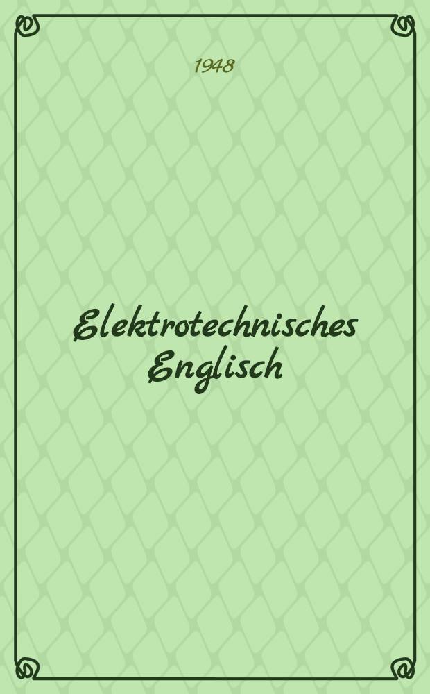 Elektrotechnisches Englisch : Mit 8000 Fachausrücken erläut. im technischen Zusammenhang