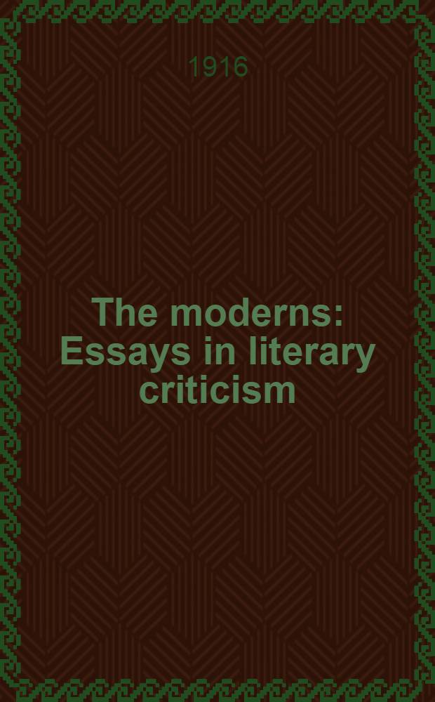 The moderns : Essays in literary criticism