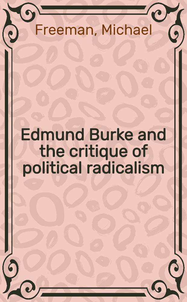 Edmund Burke and the critique of political radicalism