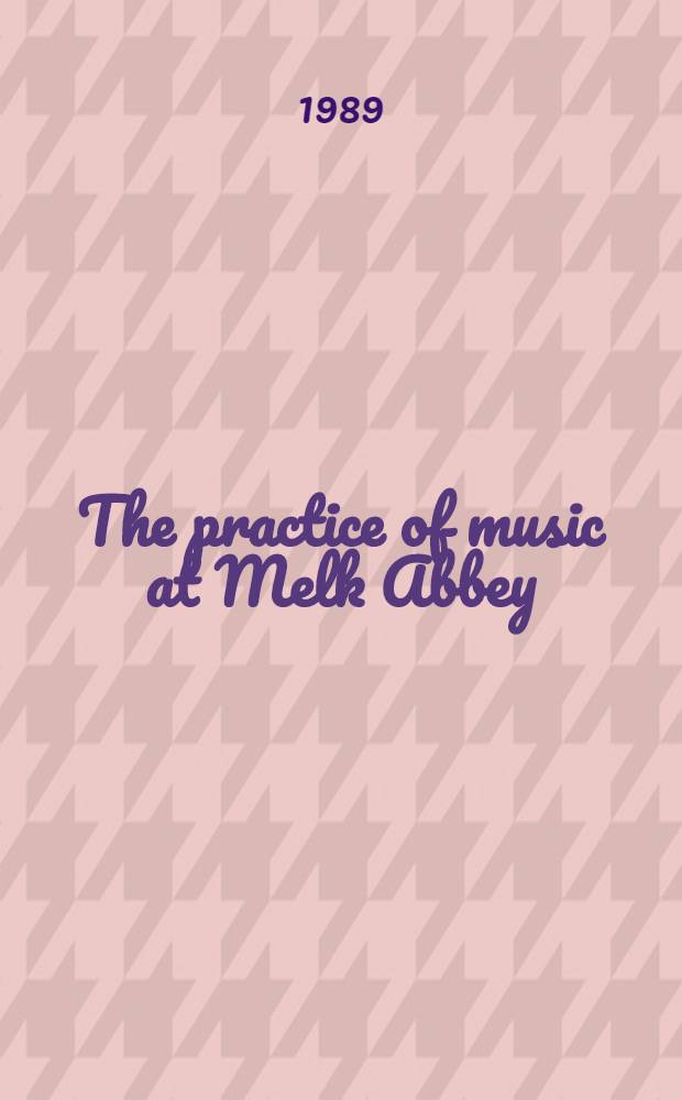 The practice of music at Melk Abbey : Based upon the documents, 1681-1826