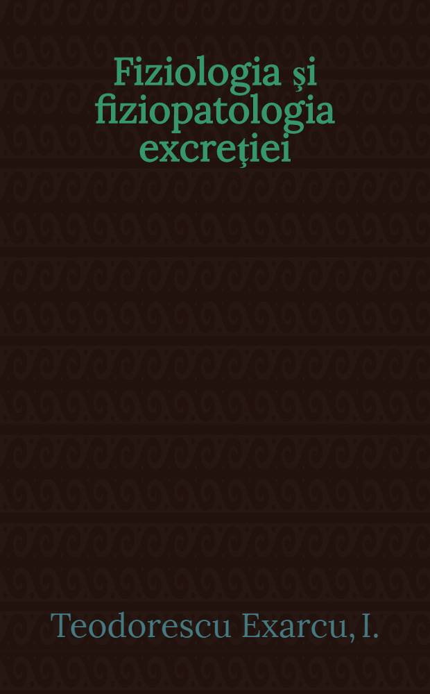 Fiziologia şi fiziopatologia excreţiei
