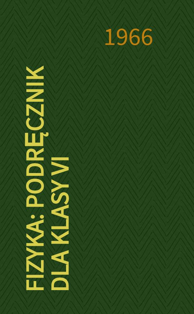 Fizyka : Podręcznik dla klasy VI