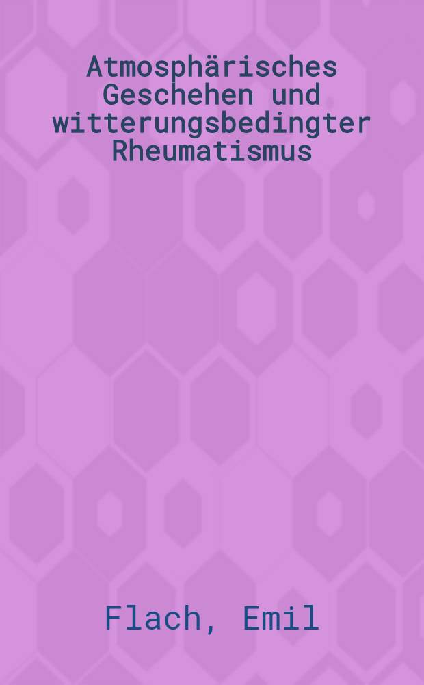 Atmosph&auml;risches Geschehen und witterungsbedingter Rheumatismus