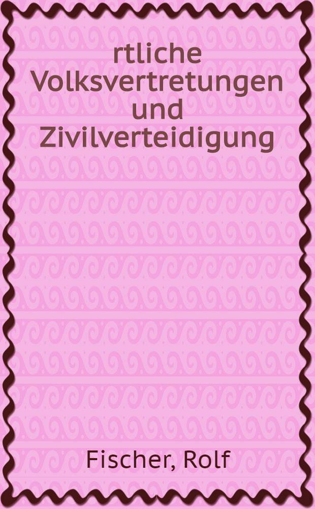 Örtliche Volksvertretungen und Zivilverteidigung