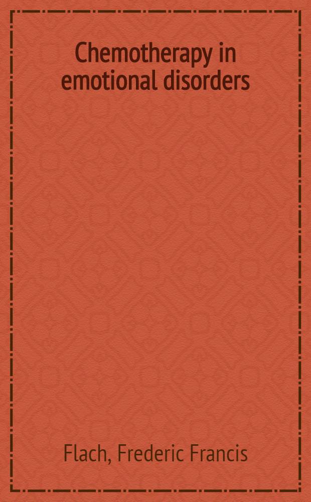 Chemotherapy in emotional disorders : The psychotherapeutic use of somatic treatments