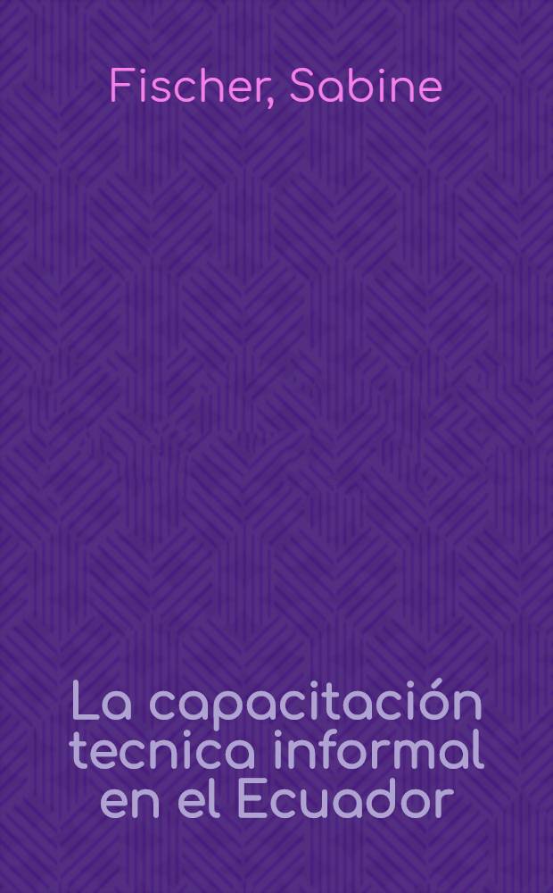 La capacitaci&oacute;n tecnica informal en el Ecuador