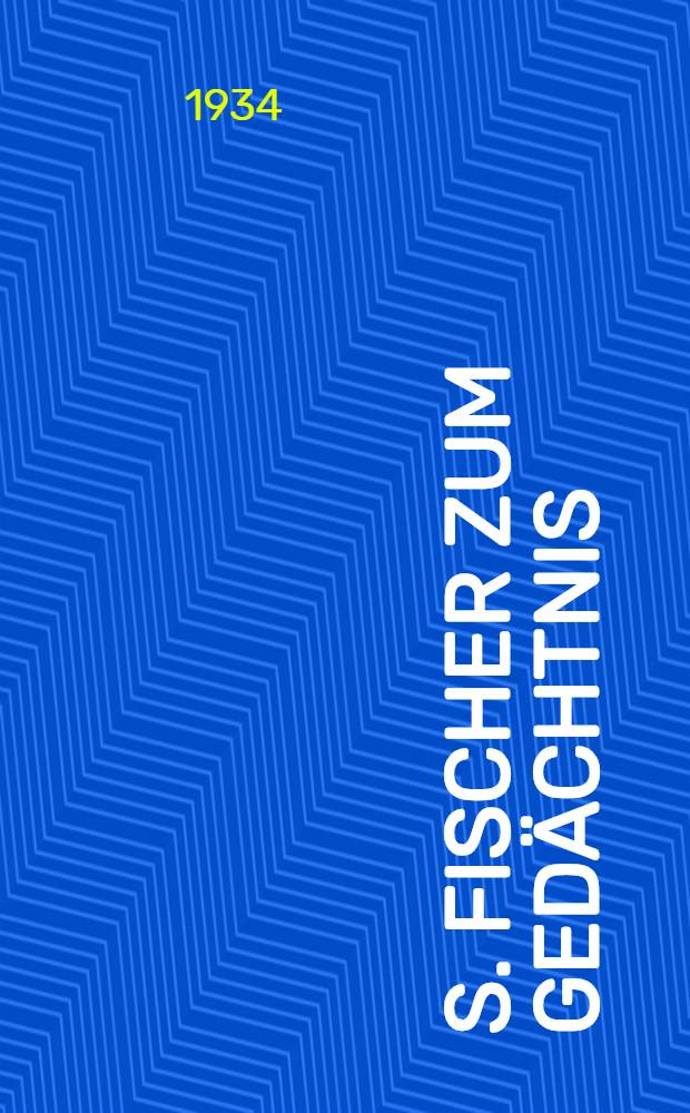 S. Fischer zum Gedächtnis : Reden, Erinnerungen, Aufsätze