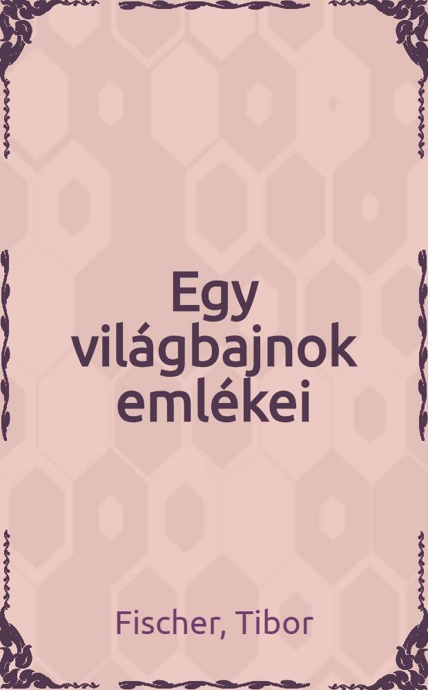 Egy világbajnok emlékei