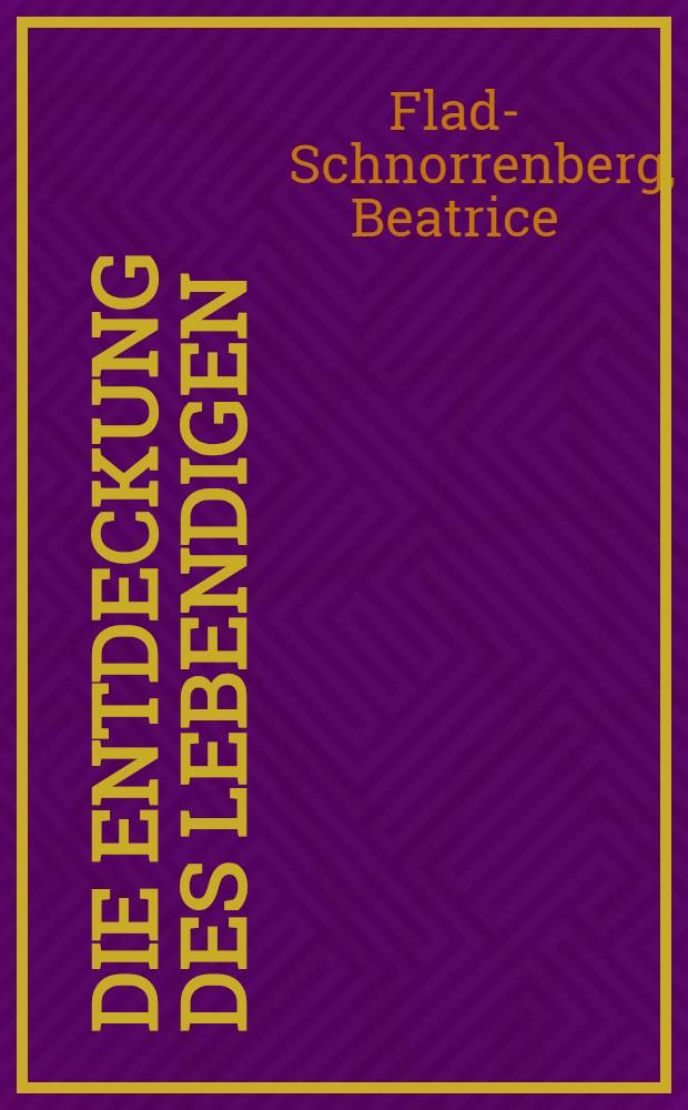 Die Entdeckung des Lebendigen