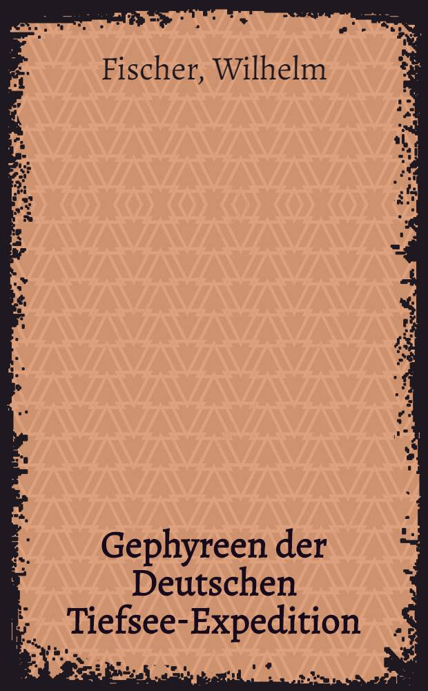 Gephyreen der Deutschen Tiefsee-Expedition