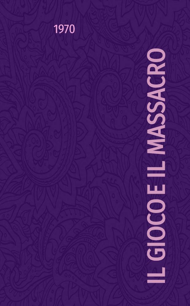 Il gioco e il massacro : Romanzo