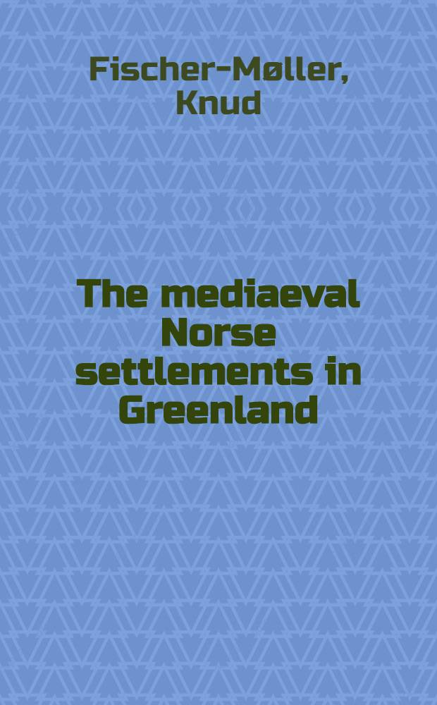 The mediaeval Norse settlements in Greenland : Anthropological investigations