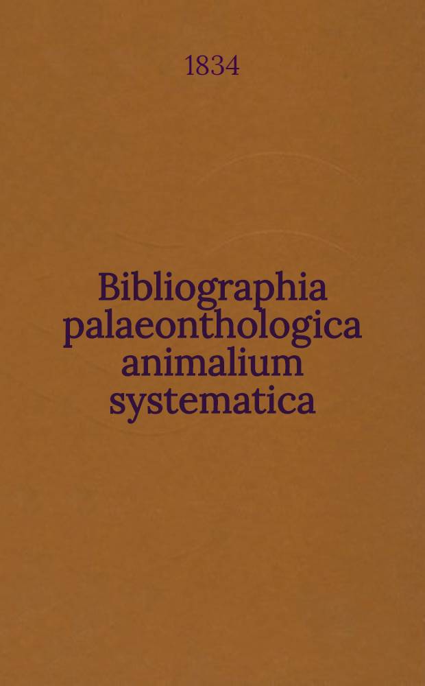 Bibliographia palaeonthologica animalium systematica