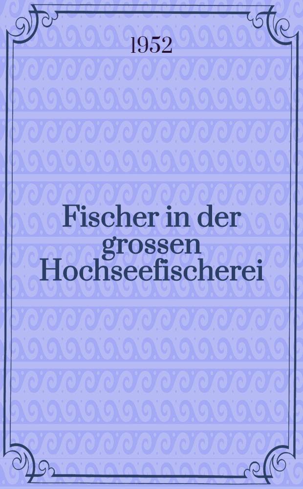 Fischer in der grossen Hochseefischerei