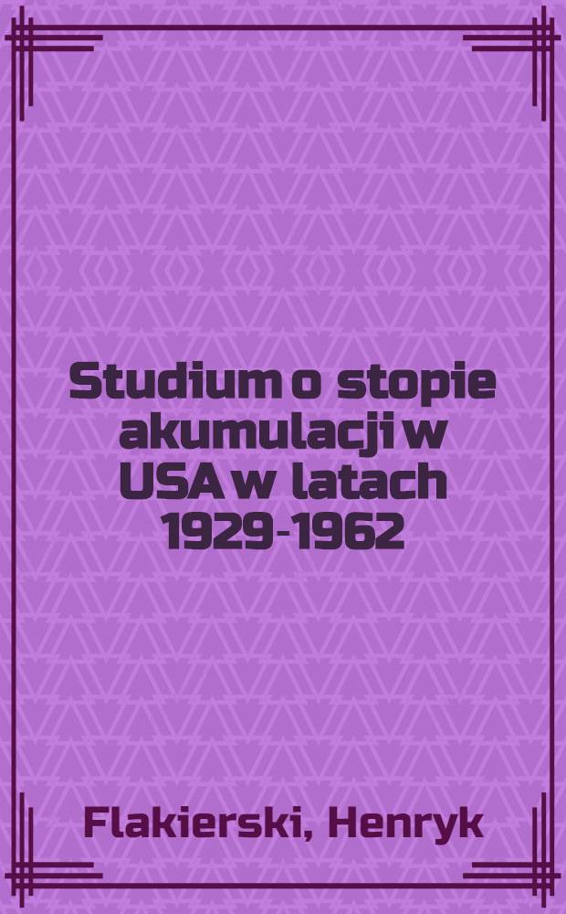 Studium o stopie akumulacji w USA w latach 1929-1962