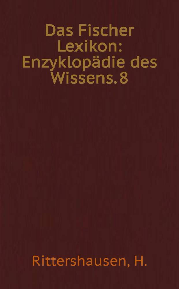 Das Fischer Lexikon : [Enzyklopädie des Wissens]. [8] : Wirtschaft