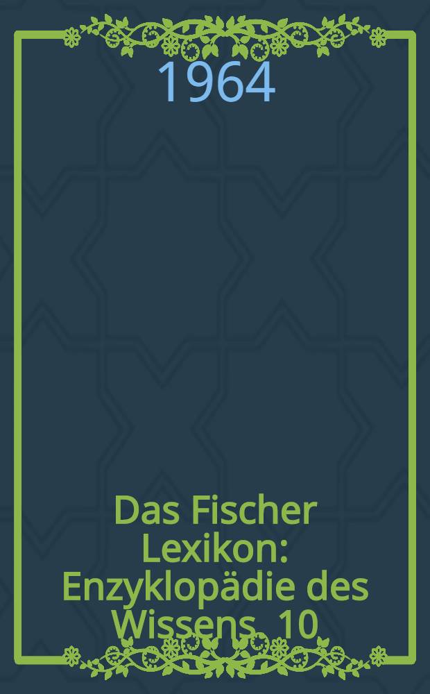 Das Fischer Lexikon : [Enzyklopädie des Wissens]. [10] : Soziologie