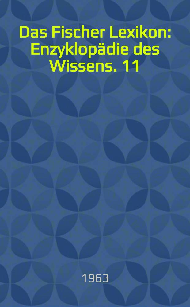 Das Fischer Lexikon : [Enzyklopädie des Wissens]. [11] : Philologie