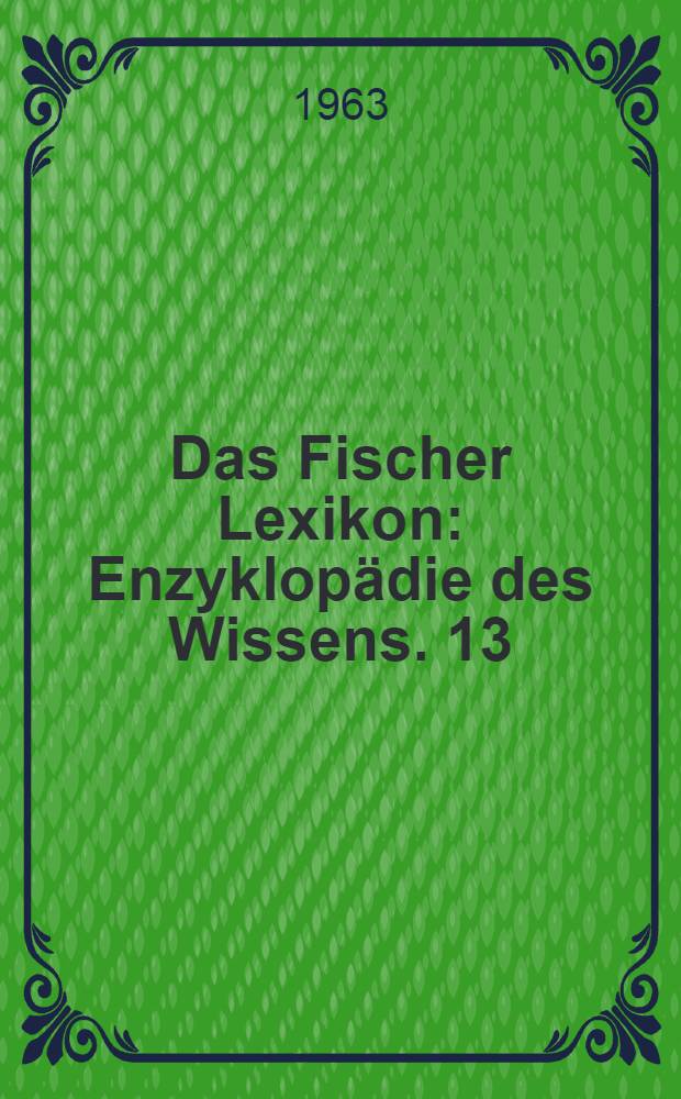 Das Fischer Lexikon : [Enzyklopädie des Wissens]. [13] : Völkerkunde