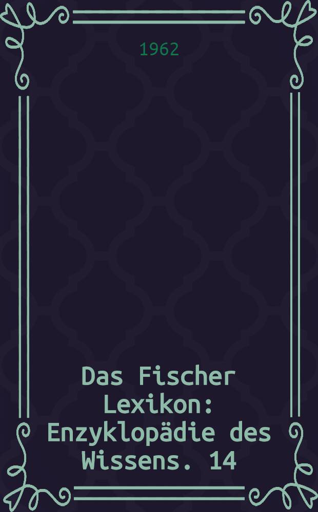 Das Fischer Lexikon : [Enzyklopädie des Wissens]. [14] : Allgemeine Geographie