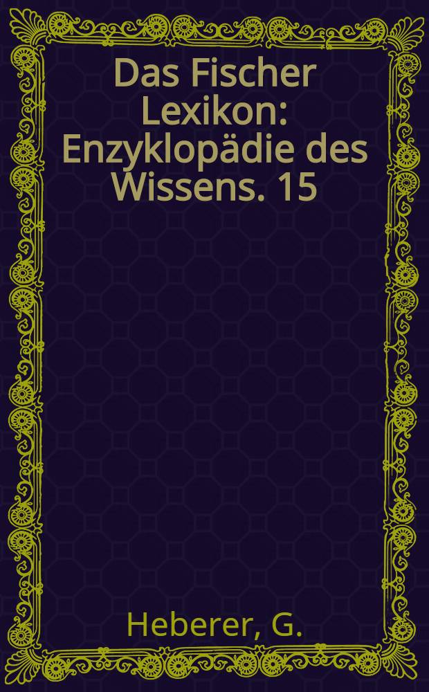 Das Fischer Lexikon : [Enzyklopädie des Wissens]. [15] : Anthropologie