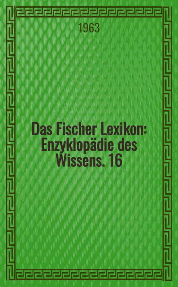 Das Fischer Lexikon : [Enzyklopädie des Wissens]. [16] : Medizin