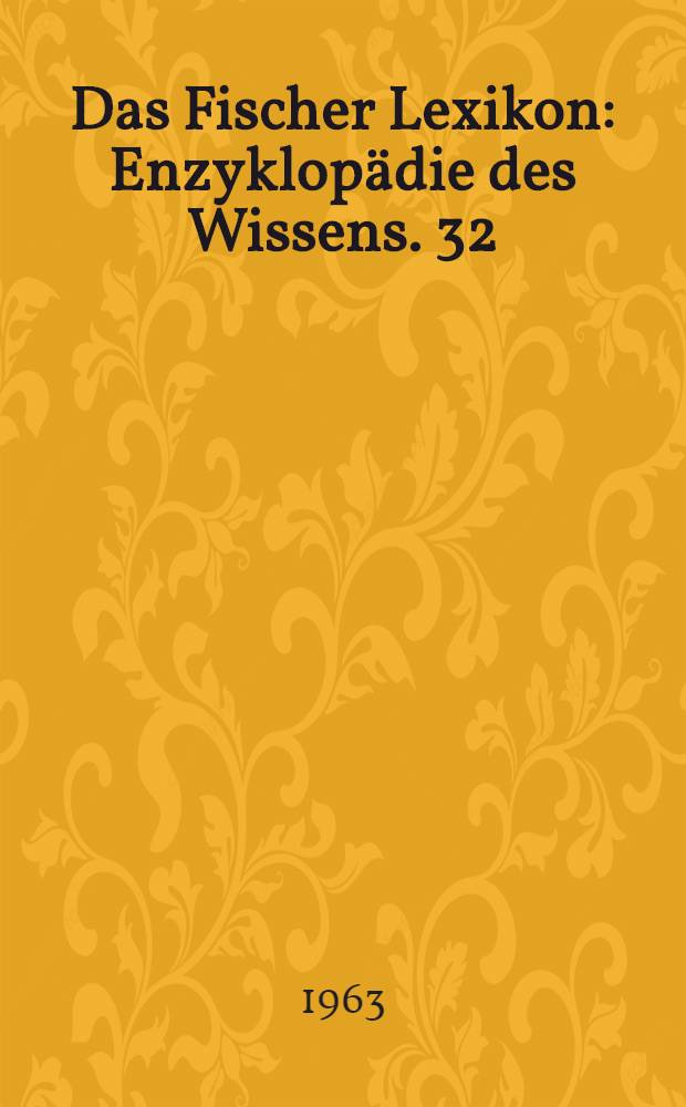 Das Fischer Lexikon : [Enzyklopädie des Wissens]. [32] : Technik