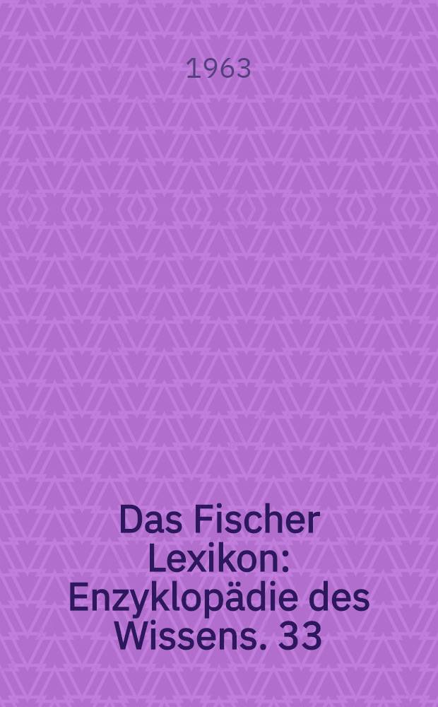 Das Fischer Lexikon : [Enzyklopädie des Wissens]. [33] : Technik