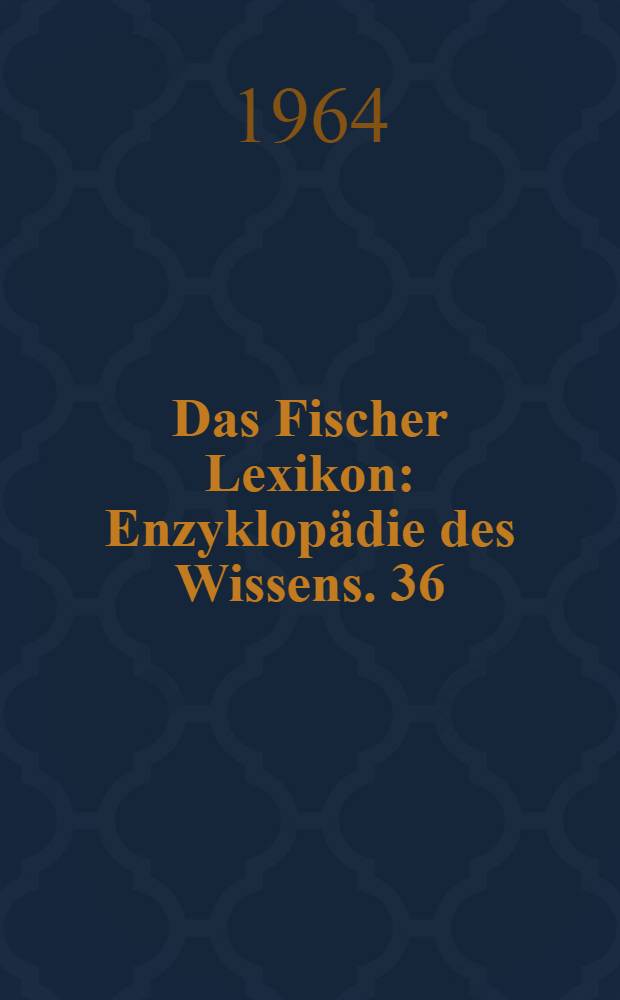 Das Fischer Lexikon : [Enzyklopädie des Wissens]. [36] : Pädagogik