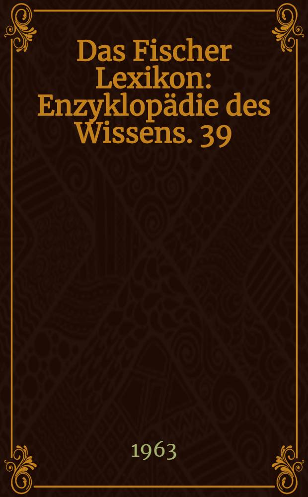 Das Fischer Lexikon : [Enzyklopädie des Wissens]. [39] : Geschichte in Gestalten