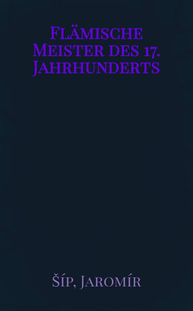 Flämische Meister des 17. Jahrhunderts : Album