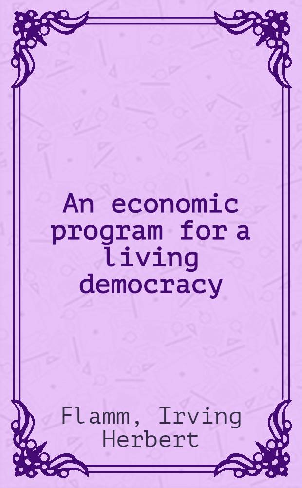 An economic program for a living democracy